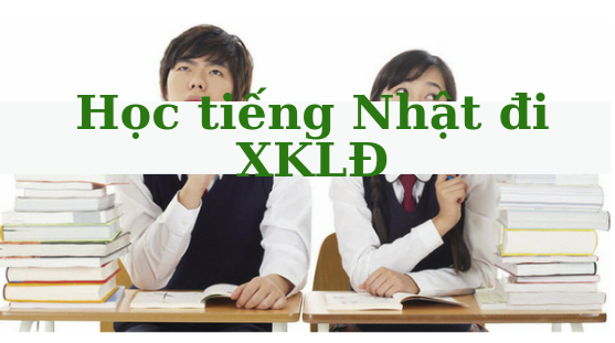 Học tiếng Nhật đi XKLĐ có KHÓ không? Mất bao lâu mới hoàn thành?